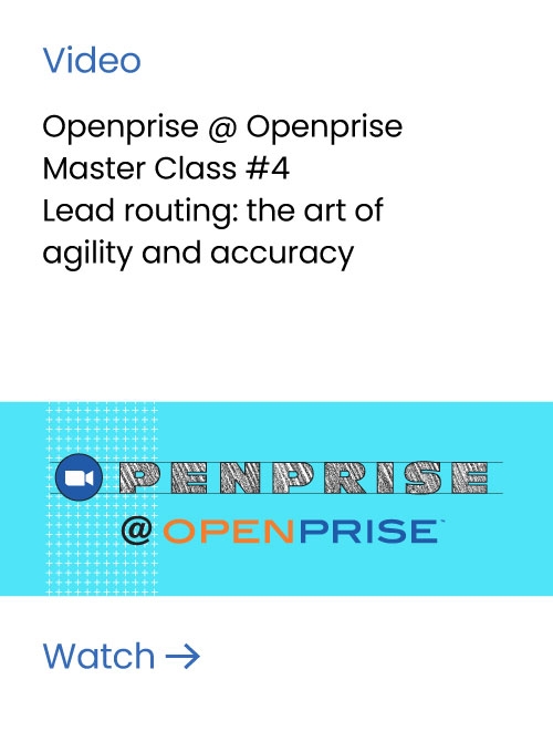 Openprise @ Openprise Master Class #4 - Lead routing: the art of agility and accuracy