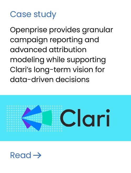 Openprise provides granular campaign reporting and advanced attribution modeling while supporting Clari’s long-term vision for data-driven decisions